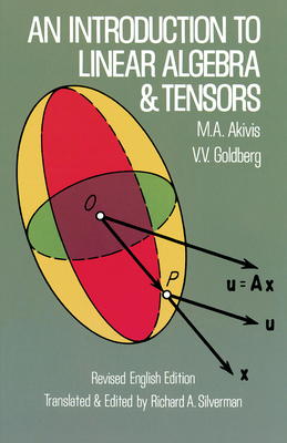 An Introduction to Linear Algebra and Tensors - Akivis, M A, and Goldberg, V V, and Silverman, Richard a (Translated by)