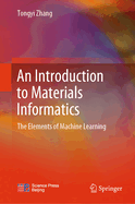 An Introduction to Materials Informatics: The Elements of Machine Learning