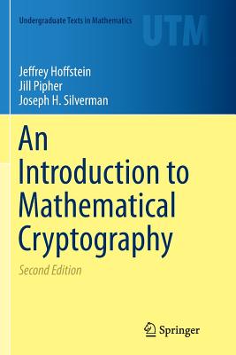 An Introduction to Mathematical Cryptography - Hoffstein, Jeffrey, and Pipher, Jill, and Silverman, Joseph H