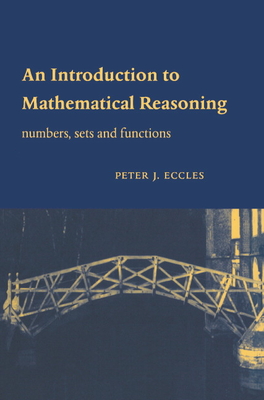 An Introduction to Mathematical Reasoning: Numbers, Sets and Functions - Eccles, Peter J