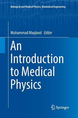 An Introduction to Medical Physics - Maqbool, Muhammad (Editor)