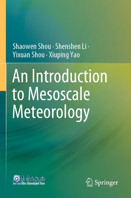 An Introduction to Mesoscale Meteorology - Shou, Shaowen, and Li, Shenshen, and Shou, Yixuan