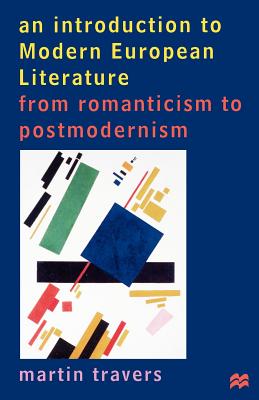 An Introduction to Modern European Literature: From Romanticism to Postmodernism - Travers, Martin