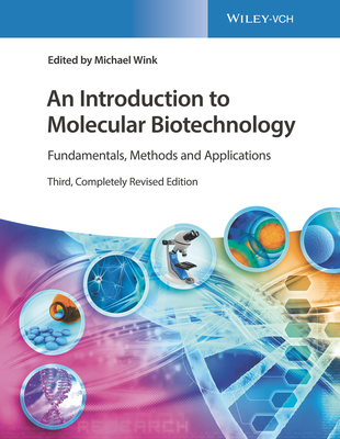 An Introduction to Molecular Biotechnology: Fundamentals, Methods and Applications - Wink, Michael (Editor)