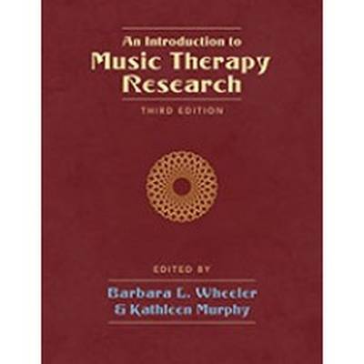 An Introduction to Music Therapy Research - Wheeler, Barbara L. (Editor), and Murphy, Kathleen (Editor)