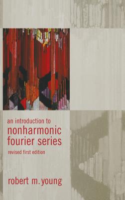 An Introduction to Non-Harmonic Fourier Series, Revised Edition, 93 - Young, Robert M