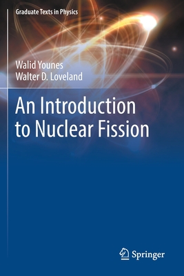 An Introduction to Nuclear Fission - Younes, Walid, and Loveland, Walter D