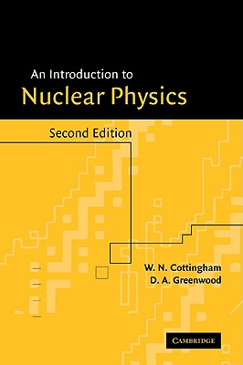 An Introduction to Nuclear Physics - Cottingham, W N, and Greenwood, D A