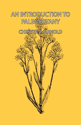 An Introduction to Paleobotany - Arnold, Chester a