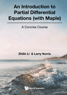 An Introduction to Partial Differential Equations (with Maple): A Concise Course
