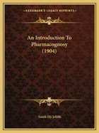 An Introduction To Pharmacognosy (1904)