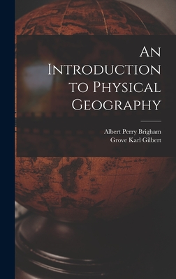 An Introduction to Physical Geography - Brigham, Albert Perry, and Gilbert, Grove Karl