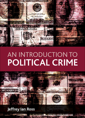 An Introduction to Political Crime - Ross, Jeffrey Ian