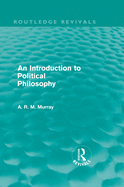 An Introduction to Political Philosophy (Routledge Revivals)