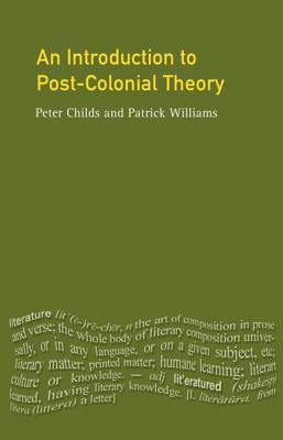 An Introduction to Post-Colonial Theory - Childs, Peter, Professor, and Williams, Patrick