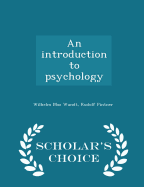 An Introduction to Psychology - Scholar's Choice Edition