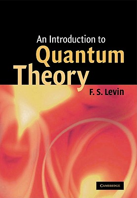 An Introduction to Quantum Theory - Levin, F S, and Levin, Frank S