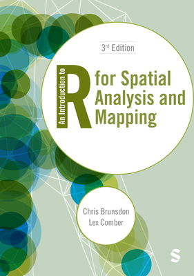 An Introduction to R for Spatial Analysis and Mapping - Brunsdon, Chris, and Comber, Lex