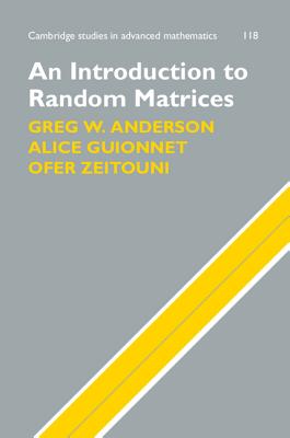 An Introduction to Random Matrices - Anderson, Greg W., and Guionnet, Alice, and Zeitouni, Ofer