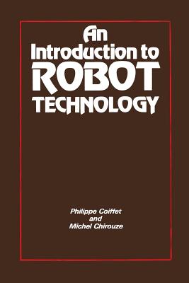 An Introduction to Robot Technology - Coiffet, Philippe, and Chirouze, Michael