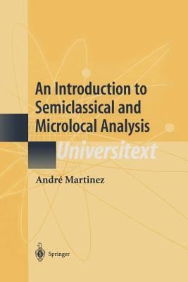 An Introduction to Semiclassical and Microlocal Analysis - Bach, Andr