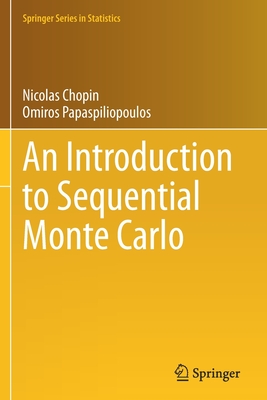 An Introduction to Sequential Monte Carlo - Chopin, Nicolas, and Papaspiliopoulos, Omiros