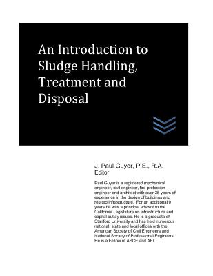 An Introduction to Sludge Handling, Treatment and Disposal - Guyer, J Paul