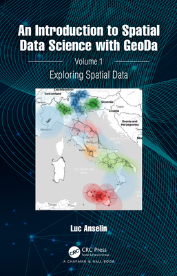 An Introduction to Spatial Data Science with Geoda: Volume 1: Exploring Spatial Data - Anselin, Luc