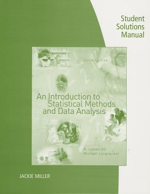 An Introduction to Statistical Methods and Data Analysis Student Solutions Manual - Ott, R Lyman, and Longnecker, Micheal T