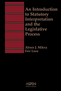 An Introduction to Statutory Interpretation and the Legislative Process