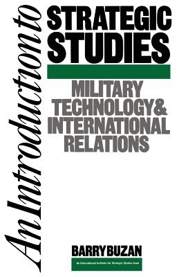 An Introduction to Strategic Studies: Military Technology and International Relations - Buzan, Barry