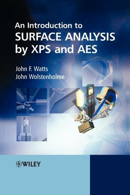 An Introduction to Surface Analysis by XPS and AES - Watts, John F, and Wolstenholme, John