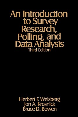 An Introduction to Survey Research, Polling, and Data Analysis - Weisberg, Herbert F, Prof., and Krosnick, Jon A, and Bowen, Bruce D