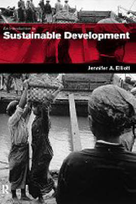 An Introduction to Sustainable Development - Elliott, Jennifer A, and Elliott, J