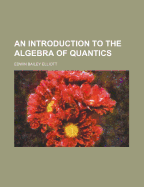 An Introduction to the Algebra of Quantics