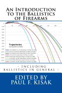 An Introduction to the Ballistics of Firearms: Edited by Paul F. Kisak