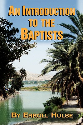 An Introduction to the Baptists - Hulse, Erroll