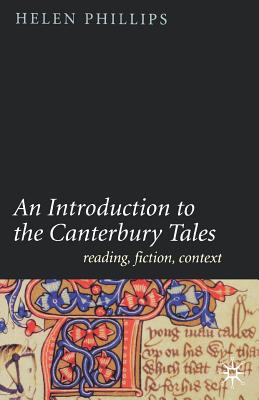 An Introduction to the Canterbury Tales: Fiction, Writing, Context - Phillips, Helen, MM