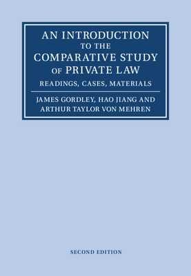 An Introduction to the Comparative Study of Private Law: Readings, Cases, Materials - Gordley, James, and Jiang, Hao, and Von Mehren, Arthur Taylor