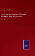 An Introduction to the Critical Study and Knowledge of the Holy Scriptures: Vol. IV