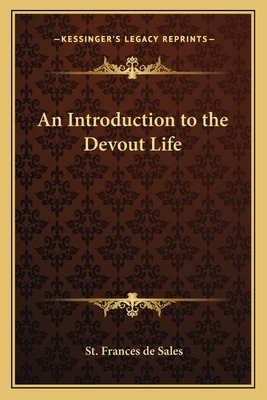 An Introduction to the Devout Life - De Sales, St Frances