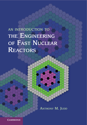 An Introduction to the Engineering of Fast Nuclear Reactors - Judd, Anthony M.