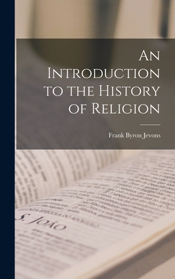 An Introduction to the History of Religion - Jevons, Frank Byron