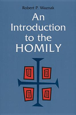 An Introduction to the Homily - Waznak, Robert P