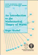 An Introduction to the Mathematical Theory of Waves - Knobel, Roger