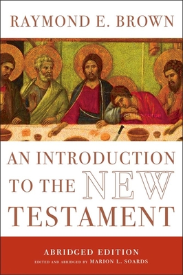 An Introduction to the New Testament: The Abridged Edition - Brown, Raymond E, and Soards, Marion (Editor)