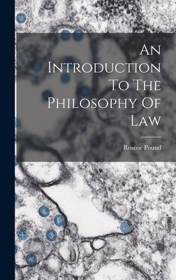 An Introduction To The Philosophy Of Law - Pound, Roscoe