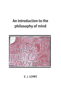 An Introduction to the Philosophy of Mind - Lowe, E. J.