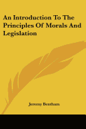 An Introduction To The Principles Of Morals And Legislation