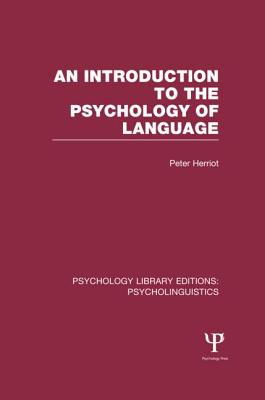 An Introduction to the Psychology of Language (Ple: Psycholinguistics) - Herriot, Peter, Professor